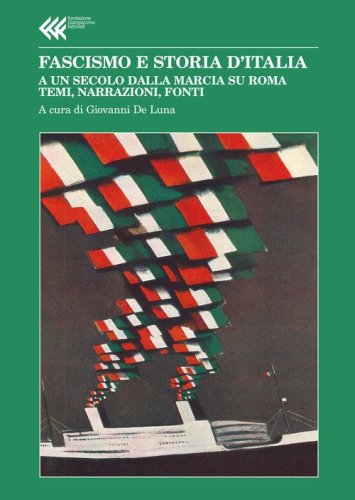 Fascismo e storia d'Italia. A un secolo dalla Marcia su Roma. Temi, narrazioni, fonti