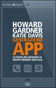 Generazione app. La testa dei giovani e il nuovo mondo digitale