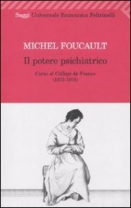 Il potere psichiatrico. Corso al Collège de France (1973-1974)
