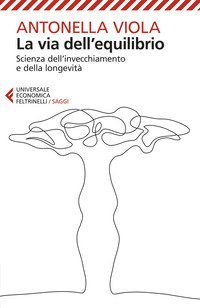 La via dell'equilibrio. Scienza dell'invecchiamento e della longevità