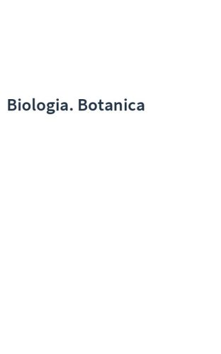 Biologia. Botanica