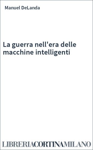 La guerra nell'era delle macchine intelligenti