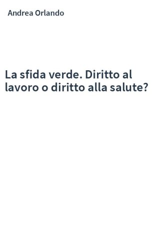 La sfida verde. Diritto al lavoro o diritto alla salute?
