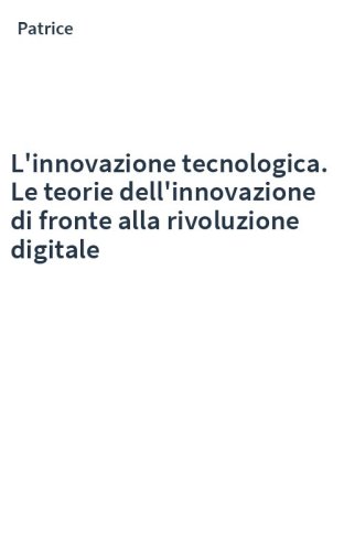 L'innovazione tecnologica. Le teorie dell'innovazione di fronte alla rivoluzione digitale