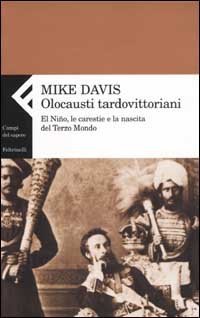 Olocausti tardovittoriani. El Niño, le carestie e la nascita del Terzo Mondo