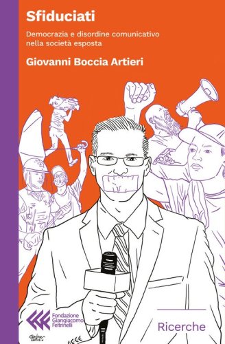 Sfiduciati. Democrazia e disordine comunicativo nella società esposta