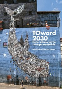 TOward 2030. L'arte urbana per lo sviluppo sostenibile