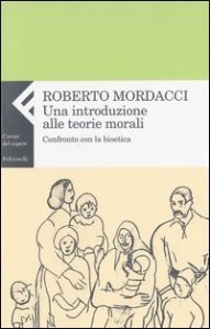 Una introduzione alle teorie morali. Confronto con la bioetica