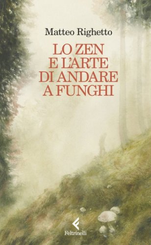Lo Zen e l'arte di andare a funghi