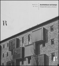 Architetture nel tempo. Dialoghi della materia, nel restauro