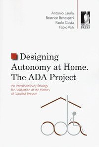 Designing autonomy at home. The ADA project. An interdisciplinary strategy for adaptation of the homes of disabled persons