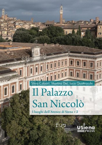 Il palazzo san Niccolò. I luoghi dell'Ateneo di Siena