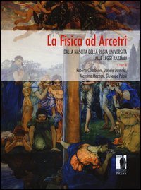 La fisica ad Arcetri. Dalla nascita della regia università alle leggi razziali