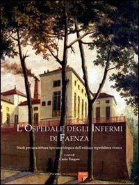 L'Ospedale degli Infermi di Faenza. Studi per una lettura tipo-morfologica dell'edilizia ospedaliera storica