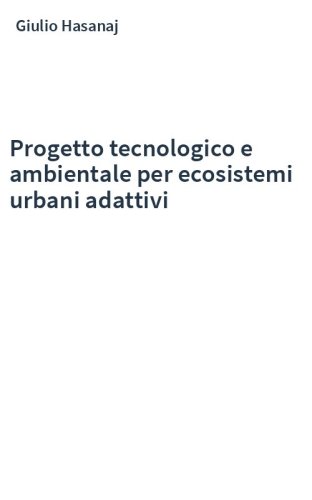 Progetto tecnologico e ambientale per ecosistemi urbani adattivi