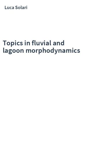 Topics in fluvial and lagoon morphodynamics
