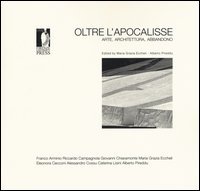 Oltre l'apocalisse. Arte, architettura, abbandono