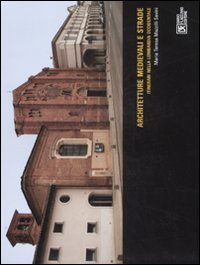 Architetture medievali e strade. Itinerari nella Lombardia occidentale