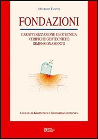 Fondazioni. Caratterizzazione geotecnica, verifiche geotecniche, dimensionamento