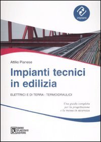 Impianti tecnici in edilizia. Elettrici e di terra. Termoidraulici
