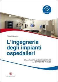L'ingegneria degli impianti ospedalieri. Dalla pianificazione preliminare al capitolato tecnico