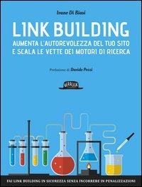 Link building. Aumenta l'autorevolezza del tuo sito e scala le vette dei motori di ricerca