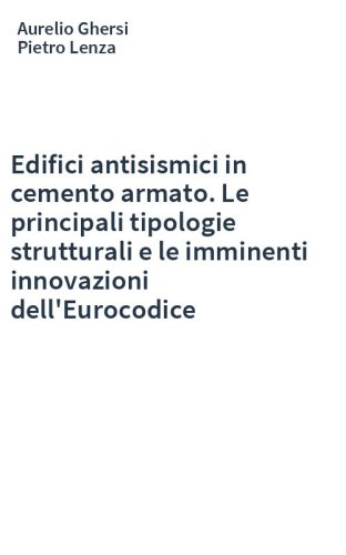 Edifici antisismici in cemento armato. Le principali tipologie strutturali e le imminenti innovazioni dell'Eurocodice