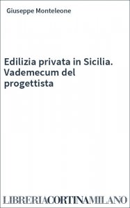 Edilizia privata in Sicilia. Vademecum del progettista