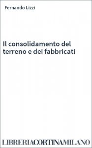 Il consolidamento del terreno e dei fabbricati