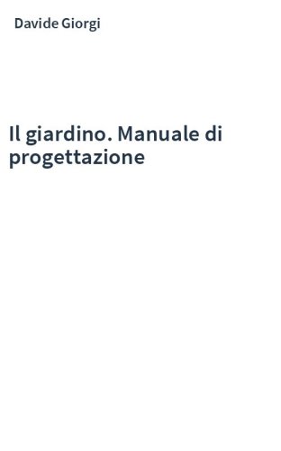 Il giardino. Manuale di progettazione
