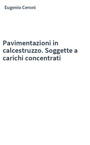 Pavimentazioni in calcestruzzo. Soggette a carichi concentrati