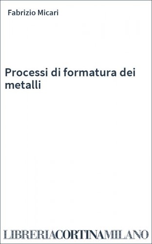 Processi di formatura dei metalli