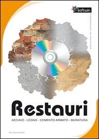 Restauri. Acciaio, legno, cemento armato, muratura. CD-ROM