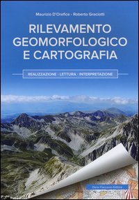 Rilevamento geomorfologico e cartografia. Realizzazione, lettura, interpretazione