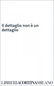 Il dettaglio non è un dettaglio
