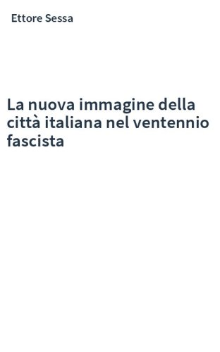 La nuova immagine della città italiana nel ventennio fascista