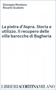 La pietra d'Aspra. Storia e utilizzo. Il recupero delle ville barocche di Bagheria