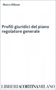 Profili giuridici del piano regolatore generale