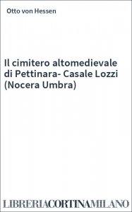 Il cimitero altomedievale di Pettinara-Casale Lozzi (Nocera Umbra)