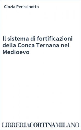 Il sistema di fortificazioni della Conca Ternana nel Medioevo