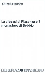 La diocesi di Piacenza e il monastero di Bobbio