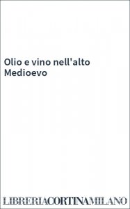 Olio e vino nell'alto Medioevo
