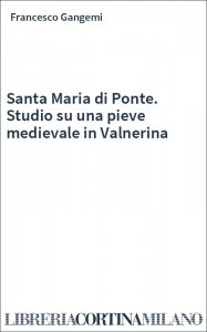 Santa Maria di Ponte. Studio su una pieve medievale in Valnerina