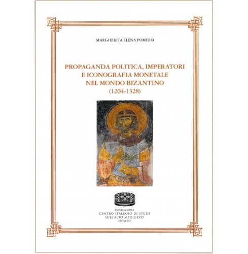 Propaganda politica, imperatori e iconografia monetale nel mondo bizantino (1204-1328)