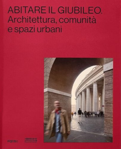 Abitare il Giubileo. Architettura, comunità e spazi urbani
