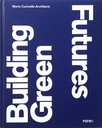 Building Green Futures. Mario Cucinella Architects. Ediz. inglese