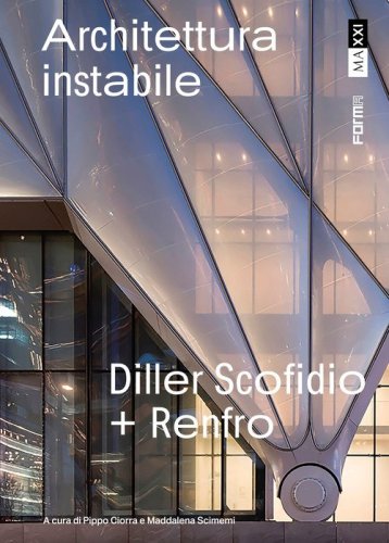 Diller Scofidio + Renfro. Architettura instabile