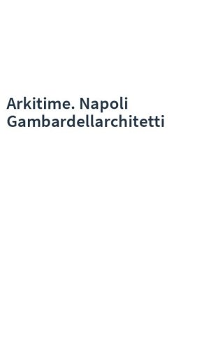 Arkitime. Napoli Gambardellarchitetti