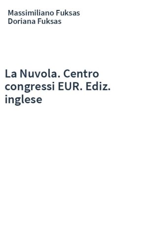 La Nuvola. Centro congressi EUR. Ediz. inglese