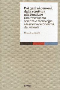Dai geni ai genomi, dalla struttura alla funzione. Una rincorsa fra scienza e tecnologia alla ricerca dell'identità dei viventi